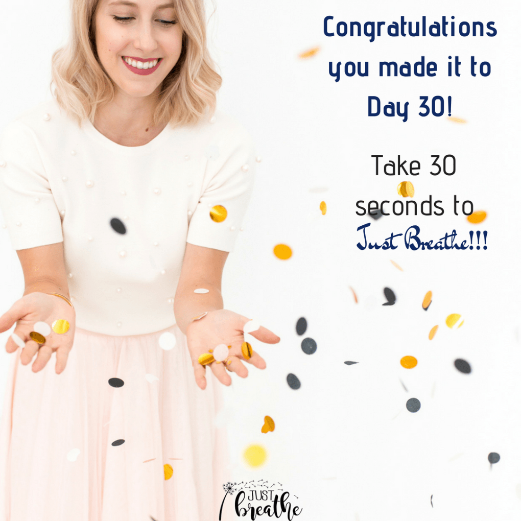 Congratulations you made it to Day 30! (1)